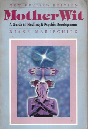 Diane Mariechild: MotherWit- A Guide to Healing and Psychic Development