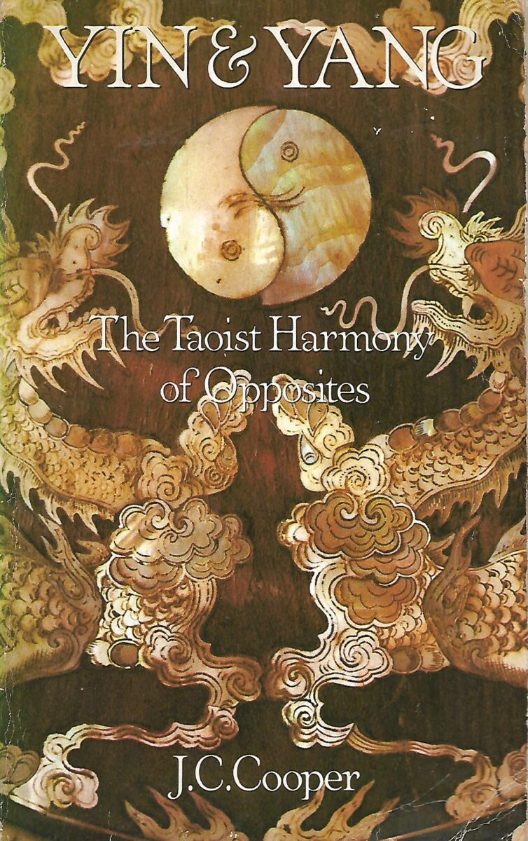 J. C. Cooper: Yin & Yang- The Taoist Harmony of Opposites