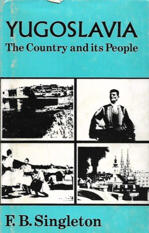 F. B. Singleton: Yugoslavia - The Country and its People
