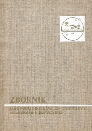 Ivan Štritof (ur.): Zbornik - U povodu proslave 120-godišnjice uvođenja telegrafa u Hrvatskoj