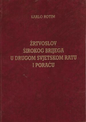 Karlo Rotim: Žrtvoslov Širokog Brijega u Drugom svjetskom ratu i poraću