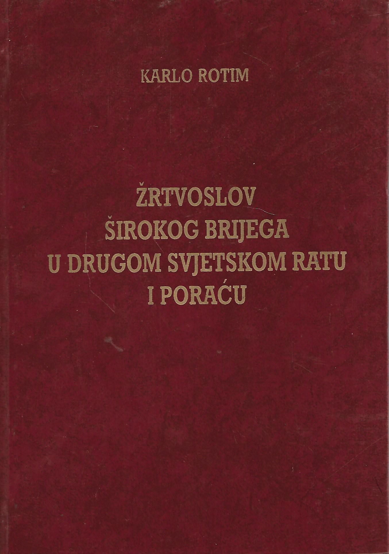 Karlo Rotim: Žrtvoslov Širokog Brijega u Drugom svjetskom ratu i poraću