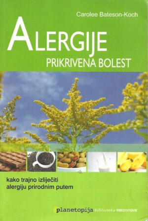 Carolee Bateson-Koch: Alergije - Prikrivena bolest