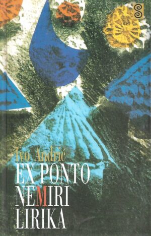 Ivo Andrić: Ex Ponto-Nemiri-Lirika