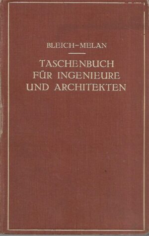 Ing. Dr. Fr. Bleich und Prof. Dr. h. c. J. Melan: Taschenbuch für Ingenieure und Architekten