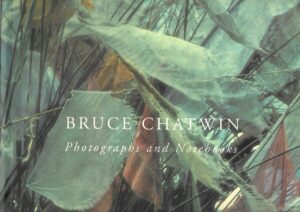 Bruce Chatwin: Photographs and Notebooks