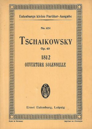 Eulenburgs kleine Partitur-Ausgabe: No. 624 - Tschaikowsky 1812. Ouverture Solennelle