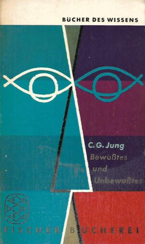 C.G.Jung: Bewusstes und Unbewusstes