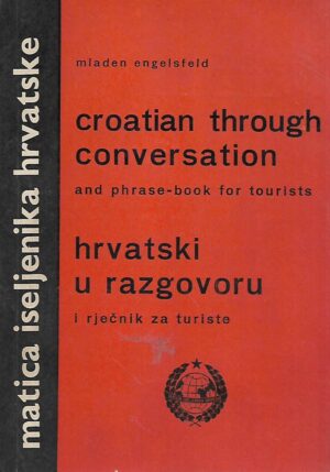Mladen Engelsfeld: Croatian through conversation and phrase-book for tourists-Hrvatski u razgovoru i rječnik za turiste