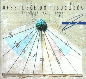 Slavko Dakić (ur.): Desetljeće do tisućljeća - zagreb od 1990. - 1999.