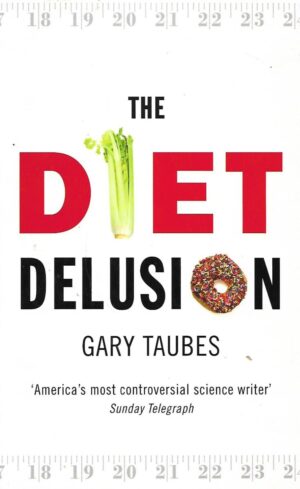 Gary Taubes: The Diet Delusion