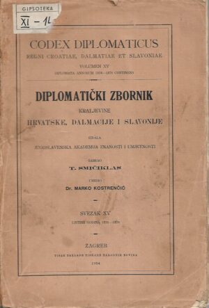 dr.Marko Kostrenčić (ur.): Diplomatički zbornik Kraljevine Hrvatske, Dalmacije i Slavonije- Codex diplomaticus regni Croatie, Dalmatie et Slavoniae- Svezak XV.