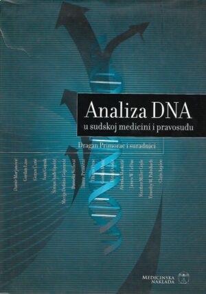 Dragan Primorac i suradnici: Analiza DNA u sudskoj medicini i pravosuđu