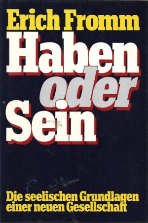 Erich Fromm: Haben oder Sein