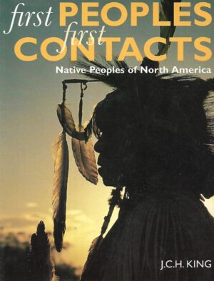J. C. H. King: First Peoples / First Contacts - Native Peoples of North America