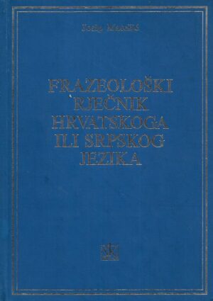 Josip Matešić: Frazeološki rječnik hrvatskoga ili srpskog jezika