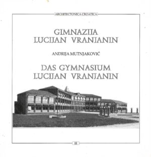Andrija Mutnjaković: Gimnazija Lucijan Vranjanin / Das Gymnasium Lucijan Vranjanin