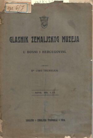 dr.Ćiro Truhelka (ur.): Glasnik Zemaljskog muzeja u Bosni i Hercegovini