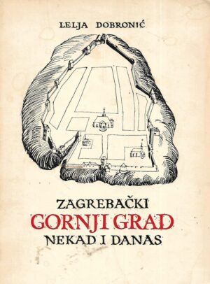 Lelja Dobronić: Zagrebački gornji grad nekad i danas