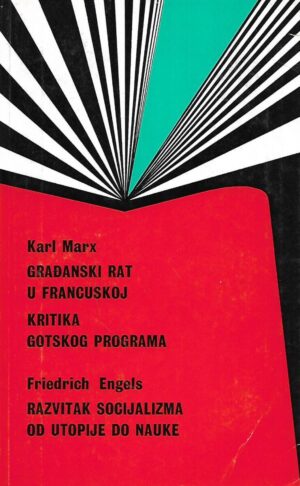 Karl Marx: Građanski rat u Francuskoj - Kritika gotskog programa / Friedrich Engels: Razvitak socijalizma od utopije do nauke