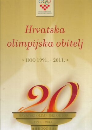 Radica Jurkin Lugović / Ante Drpić: Hrvatska olimpijska obitelj 1991 - 2011.