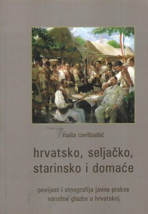 Naila Ceribašić: Hrvatsko, seljačko, starinsko i domaće