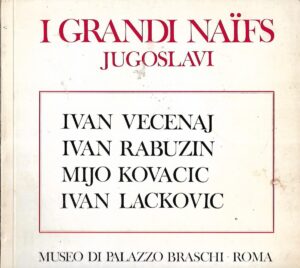 I Grandi Naifs Jugoslavi - Večenaj, Rabuzin, Kovačić, Lacković