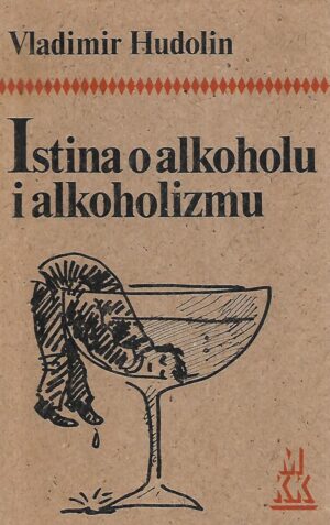 Vladimir Hudolin: Istina o alkoholu i alkoholizmi