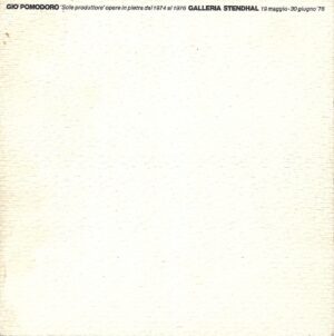 Gio Pomodoro: Sole produttore opere in pietra dal 1974 al 1976 -  Galleria Stendhal