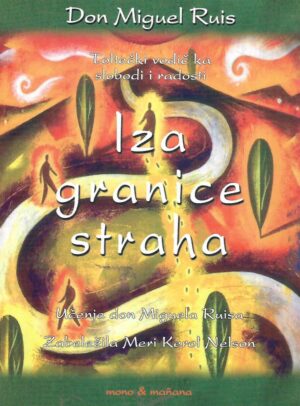 Miguel Angel Ruiz: Iza granice straha