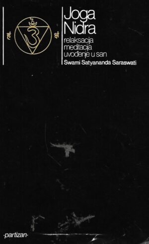 Swami Satyananda Saraswati: Joga Nidra - relaksacija, meditacija, uvođenje u san