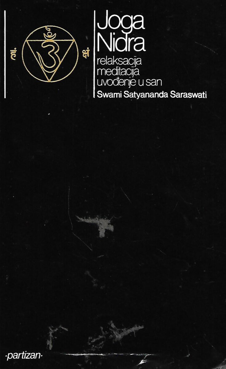 Swami Satyananda Saraswati: Joga Nidra - relaksacija, meditacija, uvođenje u san