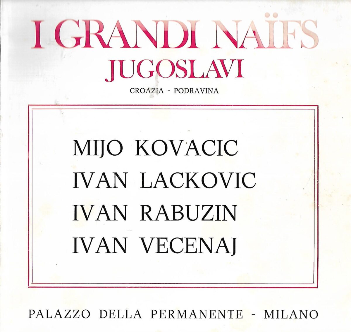 I Grandi Naifs Jugoslavi - Croazia -Podravina - Kovačić, Lacković, Rabuzin, Večenaj