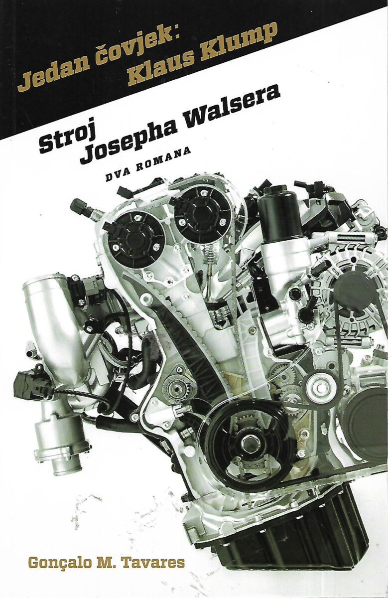 Goncalo M.Traveres: Jedan čovjek: Klaus Klump - Stroj Josepha Walsera / dva romana