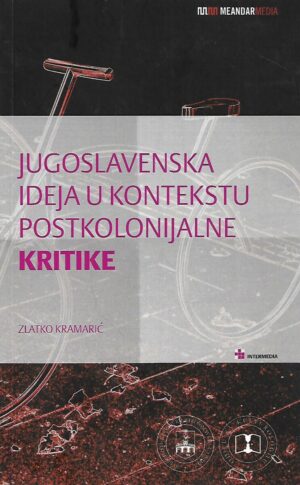 Zlatko Kramarić: Jugoslovenska ideja u kontekstu postkolonijalne kritike