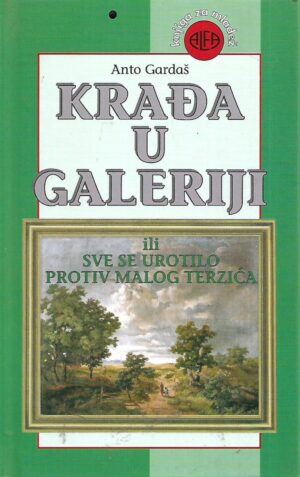Anto Gardaš: Krađa u galeriji ili sve se urotilo protiv malog Terzića