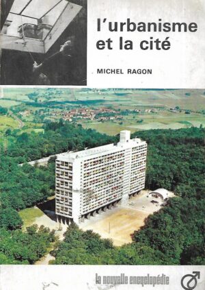 Michel Ragon: L'urbanisme et la cite