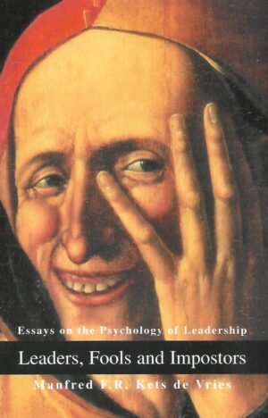 Manfred F.R. Kets de Vries: Leaders, Fools and Impostors