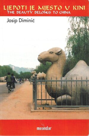 Josip Diminić: Ljepoti je mjesto u Kini - The beauty belongs to China