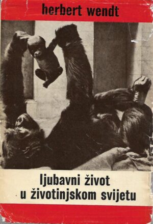 Herbert Wendt: Ljubavni život u životinjskom svijetu