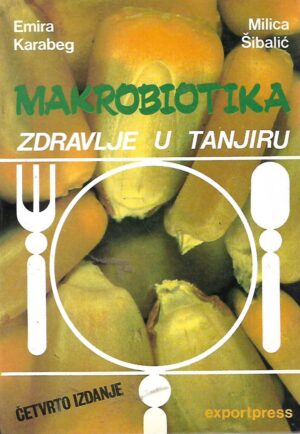 Emira Karabeg i Milica Šibalić: Makrobiotika - zdravlje u tanjiru