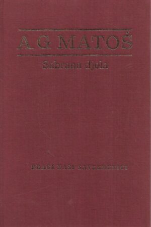A.G.Matoš: Sabrana djela – Dragi naši savremenici