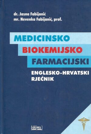 Jasna Fabijančić / Nevenka Fabijančić: Medicinsko biokemijski farmacijski englesko-hrvatski rječnik