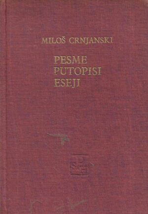 Miloš Crnjanski: Pjesme, putopisi, eseji