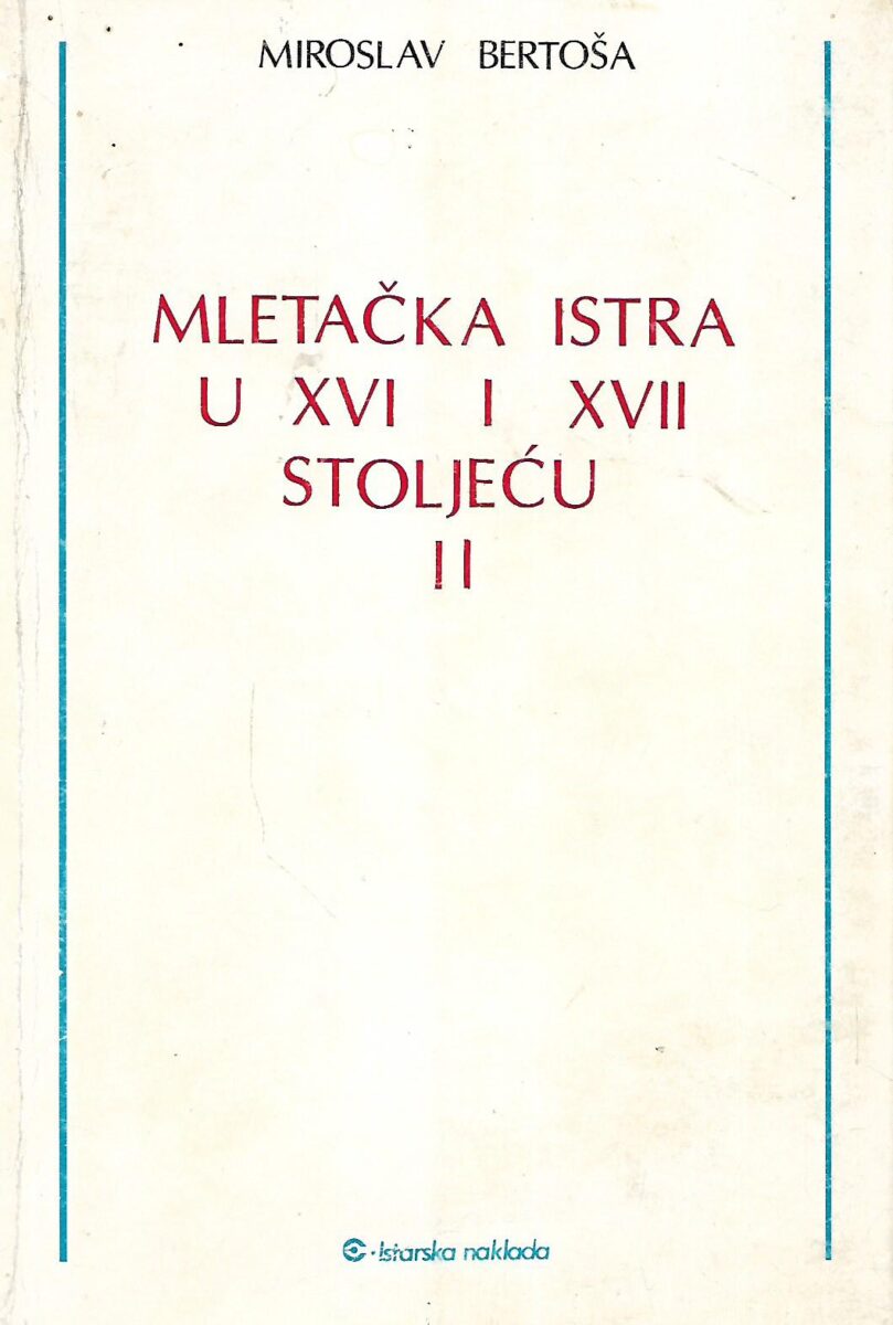 Miroslav Bertoša: Mletačka Istra u XVI i XVII stoljeću II