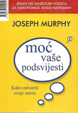 Joseph Murphy: Moć vaše podsvijesti