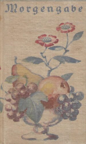 Morgengabe: eine Auslese aus den Werken und der Zeitschrift der Deutschen Buch-Gemeinschaft