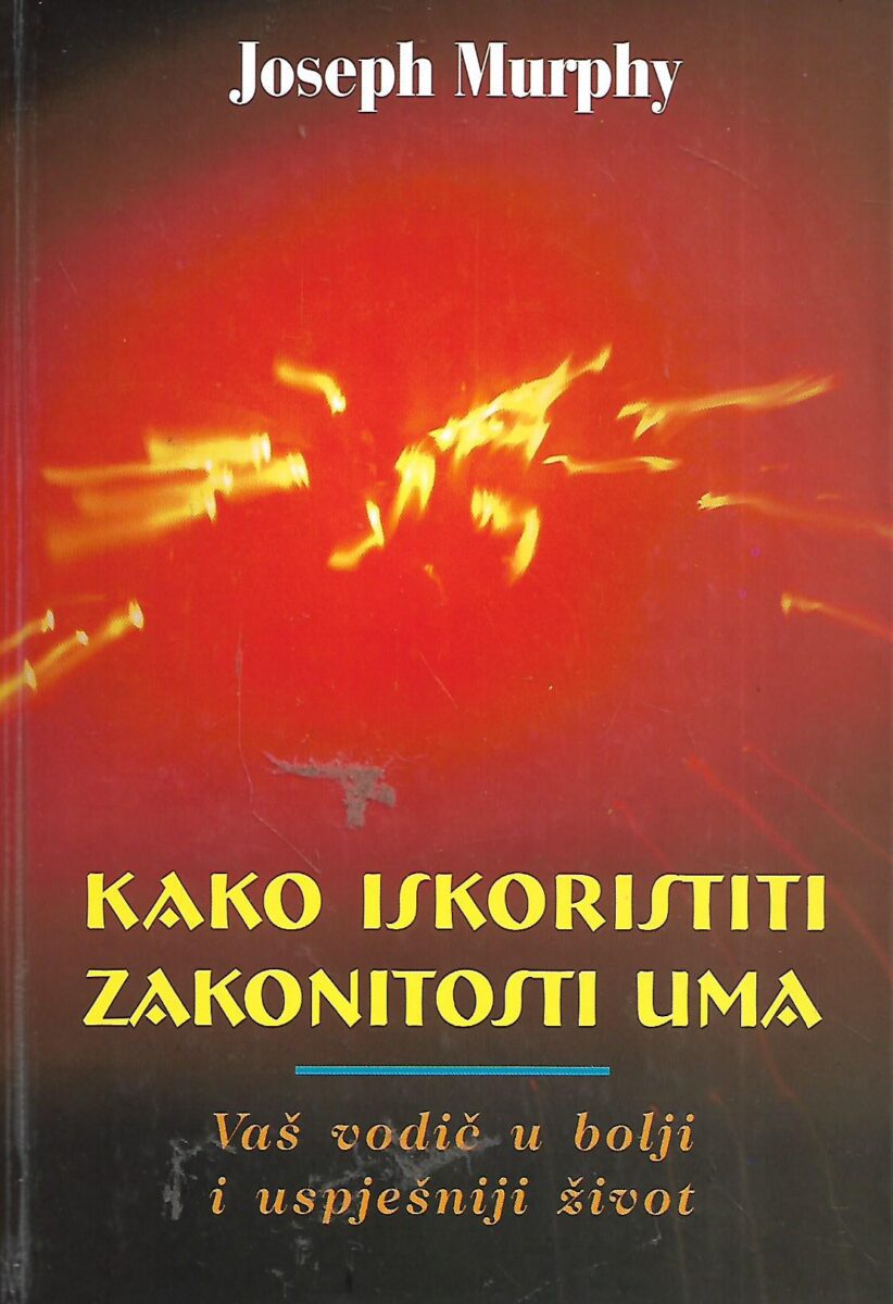 Joseph Murphy: Kako iskoristiti zakonitosti uma
