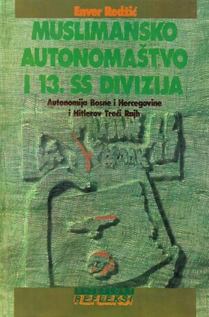 Enver Redžić: Muslimansko autonomaštvo i 13. SS divizija