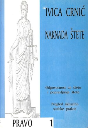 Ivica Crnić: Naknada štete - odgovornost za štetu i popravljanje štete